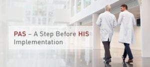 PAS – A Step Before HIS Implementation