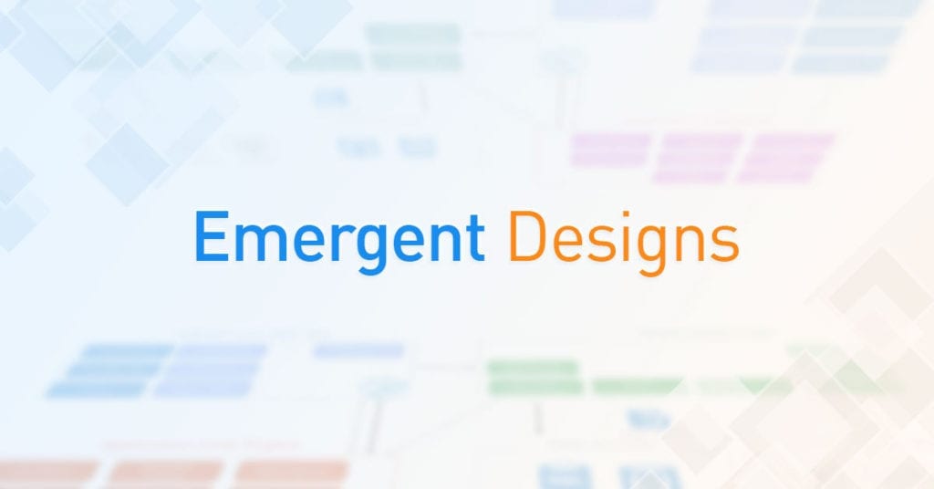 Emergent Designs