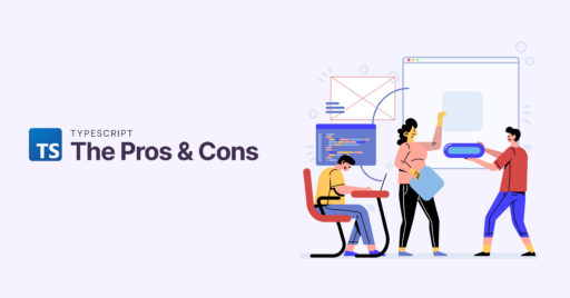 The Pros and Cons of TypeScript