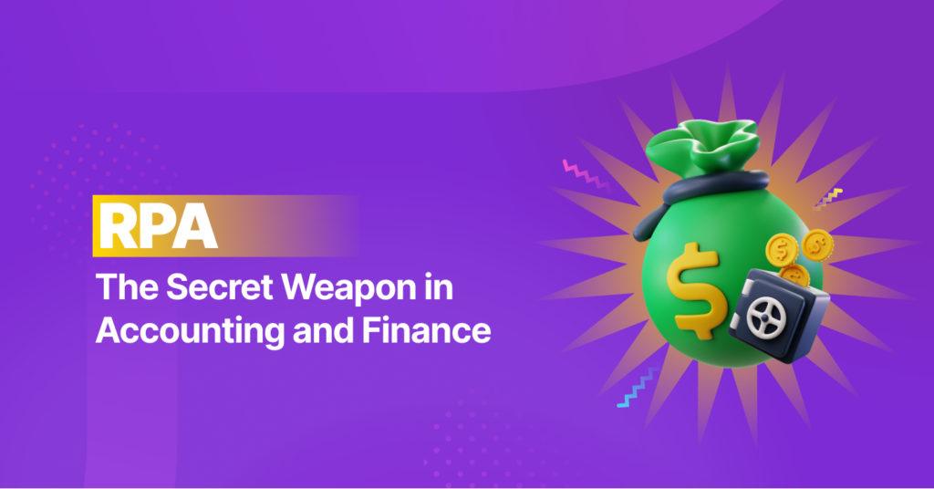 RPA: The Secret Weapon in Accounting and Finance