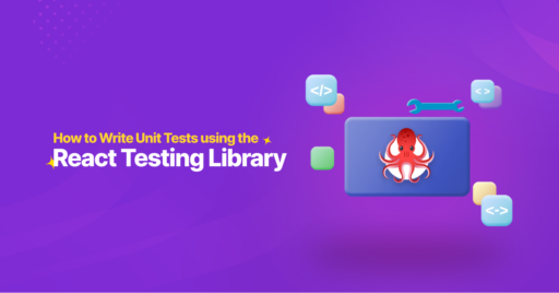How to Write Unit Tests Using the React Testing Library